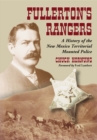 Fullerton's Rangers : A History of the New Mexico Territorial Mounted Police - eBook