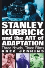 Stanley Kubrick and the Art of Adaptation : Three Novels, Three Films - eBook