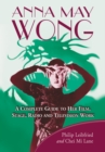 Anna May Wong : A Complete Guide to Her Film, Stage, Radio and Television Work - eBook
