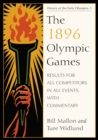 The 1896 Olympic Games : Results for All Competitors in All Events, with Commentary - eBook