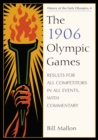 The 1906 Olympic Games : Results for All Competitors in All Events, with Commentary - eBook