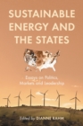 Sustainable Energy and the States : Essays on Politics, Markets and Leadership - eBook