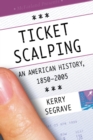Ticket Scalping : An American History, 1850-2005 - eBook
