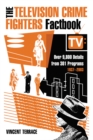 The Television Crime Fighters Factbook : Over 9,800 Details from 301 Programs, 1937-2003 - eBook