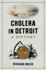 Cholera in Detroit : A History - eBook