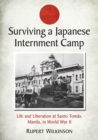 Surviving a Japanese Internment Camp : Life and Liberation at Santo Tomas, Manila, in World War II - eBook