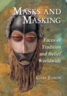 Masks and Masking : Faces of Tradition and Belief Worldwide - eBook