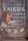 Encyclopedia of Fairies in World Folklore and Mythology - eBook