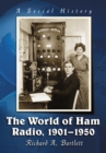 The World of Ham Radio, 1901-1950 : A Social History - eBook