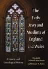 The Early Jews and Muslims of England and Wales : A Genetic and Genealogical History - eBook