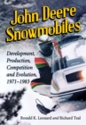 John Deere Snowmobiles : Development, Production, Competition and Evolution, 1971-1983 - eBook