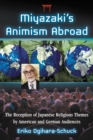 Miyazaki's Animism Abroad : The Reception of Japanese Religious Themes by American and German Audiences - eBook