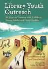 Library Youth Outreach : 26 Ways to Connect with Children, Young Adults and Their Families - eBook