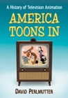 America Toons In : A History of Television Animation - eBook