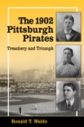 The 1902 Pittsburgh Pirates : Treachery and Triumph - eBook