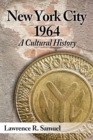 New York City 1964 : A Cultural History - eBook