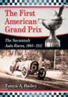 The First American Grand Prix : The Savannah Auto Races, 1908-1911 - eBook
