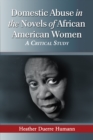 Domestic Abuse in the Novels of African American Women : A Critical Study - eBook