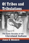 Of Tribes and Tribulations : The Early Decades of the Cleveland Indians - eBook