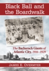 Black Ball and the Boardwalk : The Bacharach Giants of Atlantic City, 1916-1929 - eBook