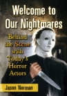 Welcome to Our Nightmares : Behind the Scene with Today's Horror Actors - eBook
