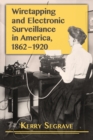 Wiretapping and Electronic Surveillance in America, 1862-1920 - eBook