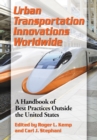 Urban Transportation Innovations Worldwide : A Handbook of Best Practices Outside the United States - eBook