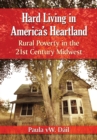 Hard Living in America's Heartland : Rural Poverty in the 21st Century Midwest - eBook