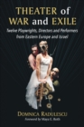 Theater of War and Exile : Twelve Playwrights, Directors and Performers from Eastern Europe and Israel - eBook