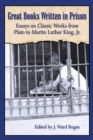 Great Books Written in Prison : Essays on Classic Works from Plato to Martin Luther King, Jr. - eBook