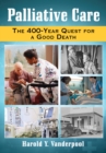 Palliative Care : The 400-Year Quest for a Good Death - eBook