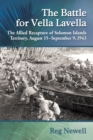 The Battle for Vella Lavella : The Allied Recapture of Solomon Islands Territory, August 15-September 9, 1943 - eBook
