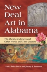 New Deal Art in Alabama : The Murals, Sculptures and Other Works, and Their Creators - eBook
