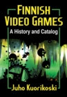 Finnish Video Games : A History and Catalog - eBook