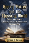 Harry Potter and the Classical World : Greek and Roman Allusions in J.K. Rowling's Modern Epic - eBook
