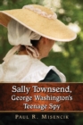Sally Townsend, George Washington's Teenage Spy - eBook