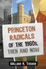 Princeton Radicals of the 1960s, Then and Now - eBook