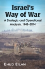 Israel's Way of War : A Strategic and Operational Analysis, 1948-2014 - eBook