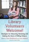 Library Volunteers Welcome! : Strategies for Attracting, Retaining and Making the Most of Willing Helpers - eBook