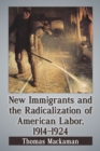 New Immigrants and the Radicalization of American Labor, 1914-1924 - eBook