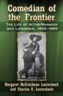 Comedian of the Frontier : The Life of Actor/Manager Jack Langrishe, 1825-1895 - eBook