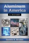 Aluminum in America : A History - eBook