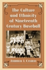 The Culture and Ethnicity of Nineteenth Century Baseball - eBook