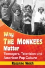 Why The Monkees Matter : Teenagers, Television and American Pop Culture - eBook