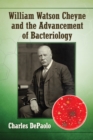 William Watson Cheyne and the Advancement of Bacteriology - eBook