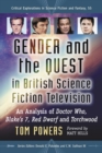Gender and the Quest in British Science Fiction Television : An Analysis of Doctor Who, Blake's 7, Red Dwarf and Torchwood - eBook