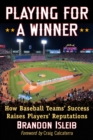 Playing for a Winner : How Baseball Teams' Success Raises Players' Reputations - eBook
