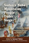 Sudan's Nuba Mountains People Under Siege : Accounts by Humanitarians in the Battle Zone - eBook