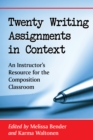 Twenty Writing Assignments in Context : An Instructor's Resource for the Composition Classroom - eBook