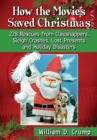 How the Movies Saved Christmas : 228 Rescues from Clausnappers, Sleigh Crashes, Lost Presents and Holiday Disasters - eBook